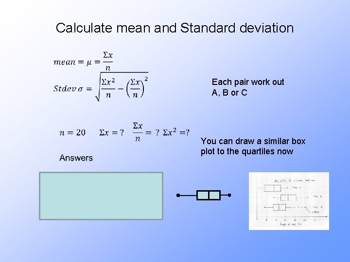 Calculate mean and Standard deviation Each pair work out A, B or C You