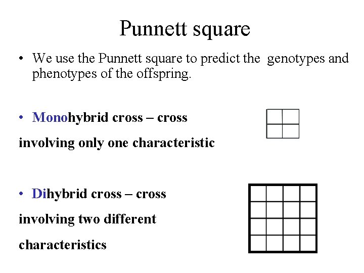 Punnett square • We use the Punnett square to predict the genotypes and phenotypes
