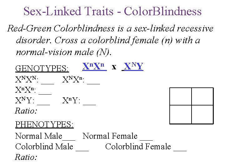Sex-Linked Traits - Color. Blindness Red-Green Colorblindness is a sex-linked recessive disorder. Cross a