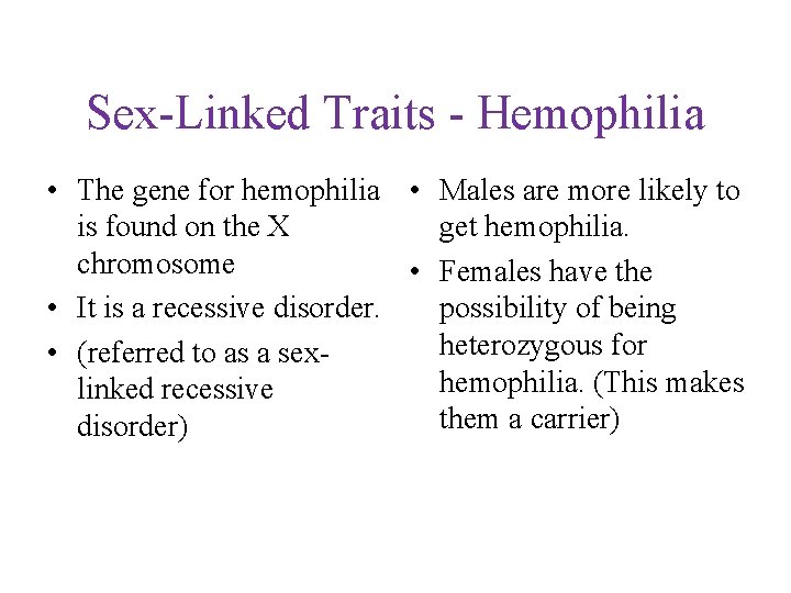 Sex-Linked Traits - Hemophilia • The gene for hemophilia • Males are more likely