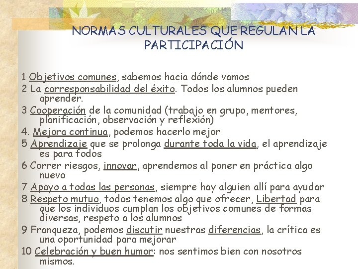 NORMAS CULTURALES QUE REGULAN LA PARTICIPACIÓN 1 Objetivos comunes, sabemos hacia dónde vamos 2