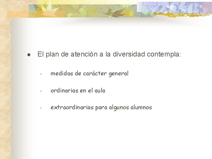 l El plan de atención a la diversidad contempla: – medidas de carácter general