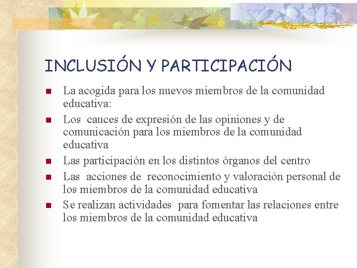 INCLUSIÓN Y PARTICIPACIÓN n n n La acogida para los nuevos miembros de la