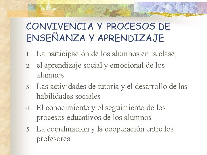 CONVIVENCIA Y PROCESOS DE ENSEÑANZA Y APRENDIZAJE 1. 2. 3. 4. 5. La participación