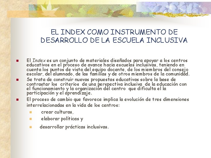 EL INDEX COMO INSTRUMENTO DE DESARROLLO DE LA ESCUELA INCLUSIVA n n n El