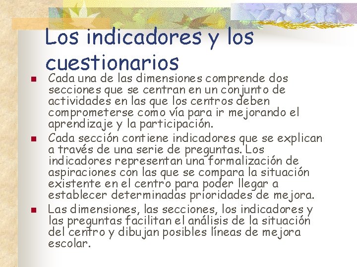 n n n Los indicadores y los cuestionarios Cada una de las dimensiones comprende