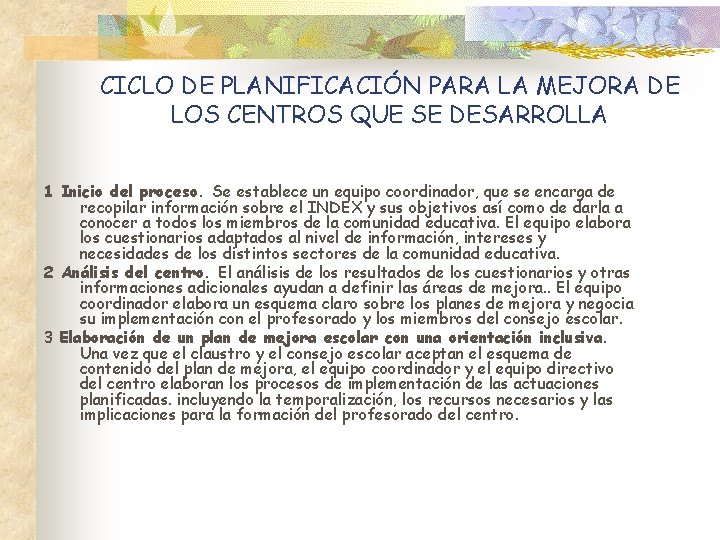 CICLO DE PLANIFICACIÓN PARA LA MEJORA DE LOS CENTROS QUE SE DESARROLLA 1 Inicio