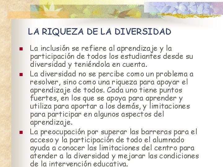 LA RIQUEZA DE LA DIVERSIDAD n n n La inclusión se refiere al aprendizaje