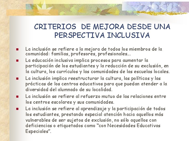 CRITERIOS DE MEJORA DESDE UNA PERSPECTIVA INCLUSIVA n n n La inclusión se refiere