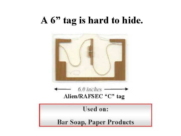 A 6” tag is hard to hide. Alien/RAFSEC “C” tag 