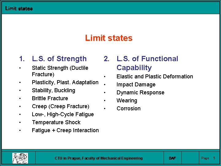 Limit states 1. L. S. of Strength • • Static Strength (Ductile Fracture) Plasticity,