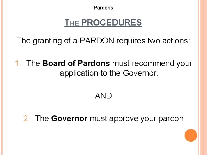 Pardons THE PROCEDURES The granting of a PARDON requires two actions: 1. The Board