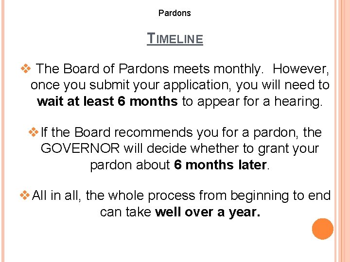 Pardons TIMELINE v The Board of Pardons meets monthly. However, once you submit your