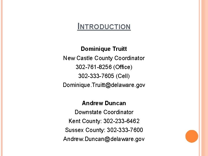 INTRODUCTION Dominique Truitt New Castle County Coordinator 302 -761 -8256 (Office) 302 -333 -7605