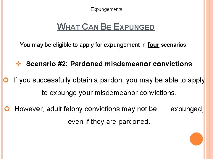 Expungements WHAT CAN BE EXPUNGED You may be eligible to apply for expungement in