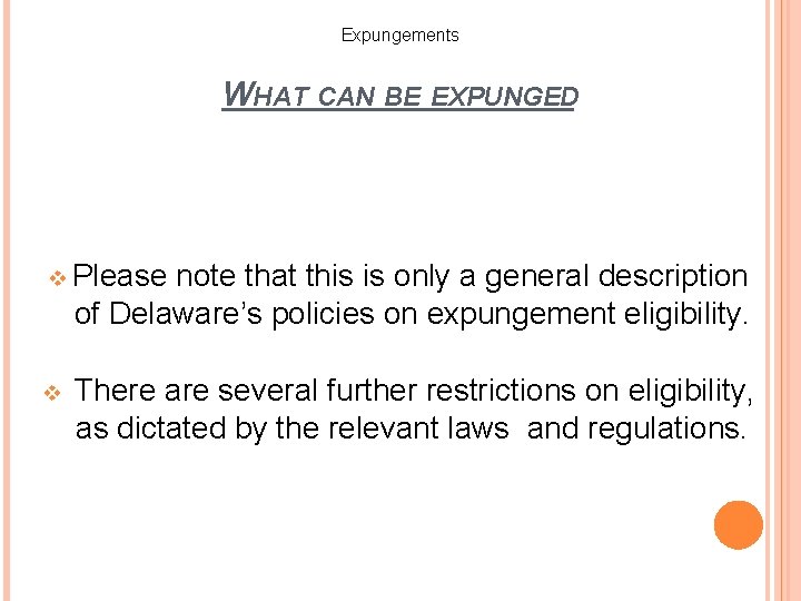 Expungements WHAT CAN BE EXPUNGED v Please note that this is only a general