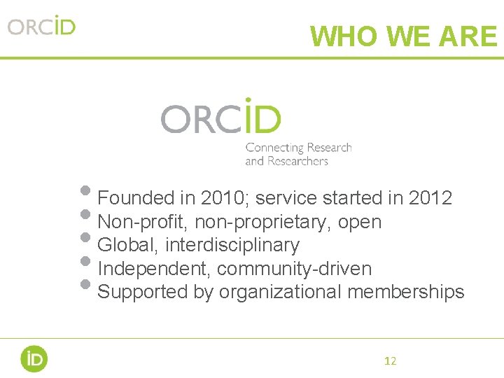WHO WE ARE • Founded in 2010; service started in 2012 • Non-profit, non-proprietary, WHO WE ARE • Founded in 2010; service started in 2012 • Non-profit, non-proprietary,