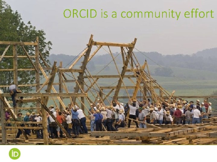 ORCID is a community effort It’s a community effort! ORCID is a community effort It’s a community effort!