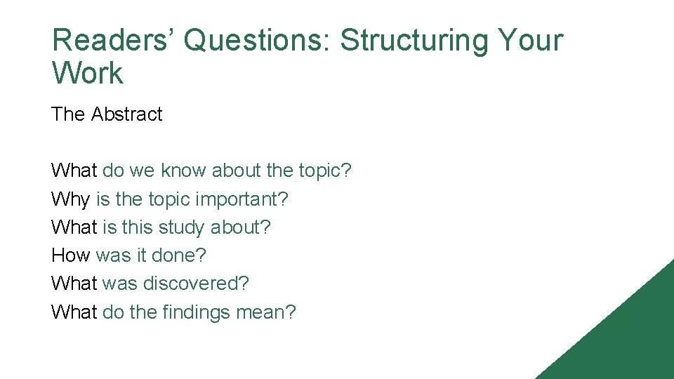 Readers’ Questions: Structuring Your Work The Abstract What do we know about the topic?