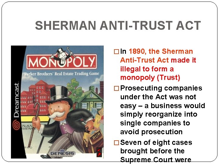 SHERMAN ANTI-TRUST ACT � In 1890, the Sherman Anti-Trust Act made it illegal to