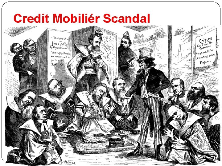 Credit Mobiliér Scandal �Stockholders of Union Pacific Railroad formed a construction company in 1864