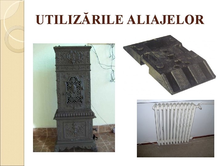 UTILIZĂRILE ALIAJELOR 