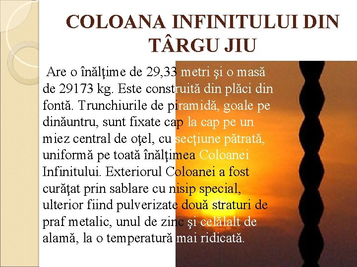COLOANA INFINITULUI DIN T RGU JIU Are o înălţime de 29, 33 metri şi