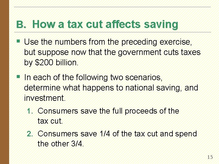 B. How a tax cut affects saving § Use the numbers from the preceding