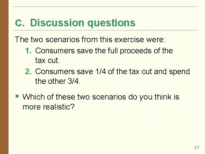 C. Discussion questions The two scenarios from this exercise were: 1. Consumers save the