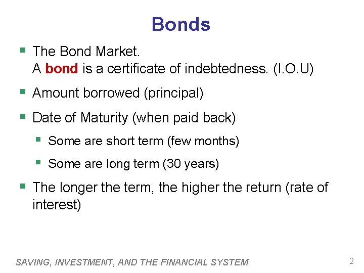 Bonds § The Bond Market. A bond is a certificate of indebtedness. (I. O.