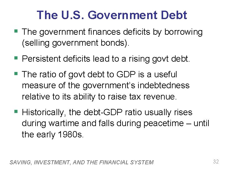 The U. S. Government Debt § The government finances deficits by borrowing (selling government