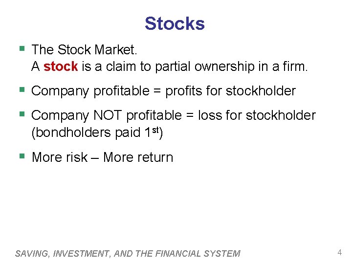 Stocks § The Stock Market. A stock is a claim to partial ownership in