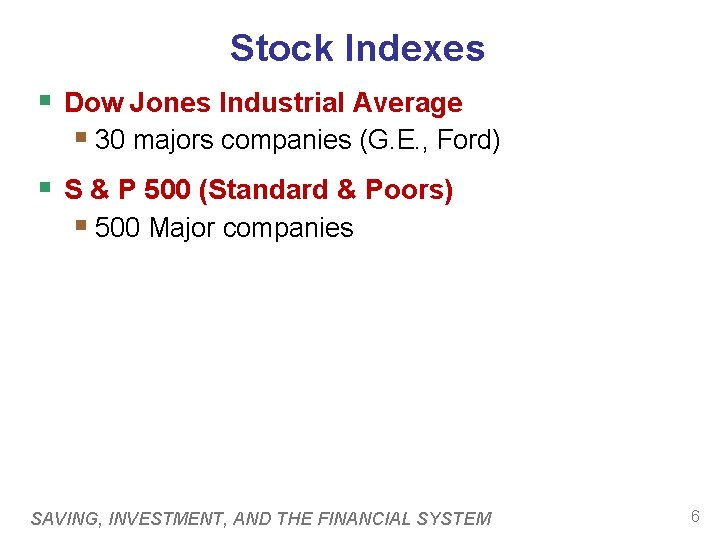 Stock Indexes § Dow Jones Industrial Average § 30 majors companies (G. E. ,