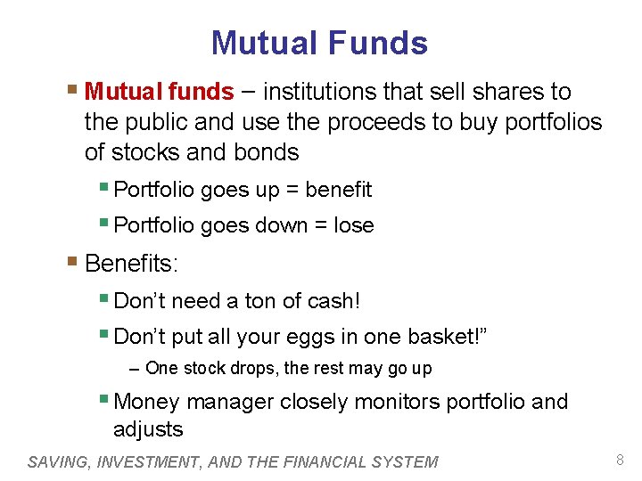 Mutual Funds § Mutual funds – institutions that sell shares to the public and