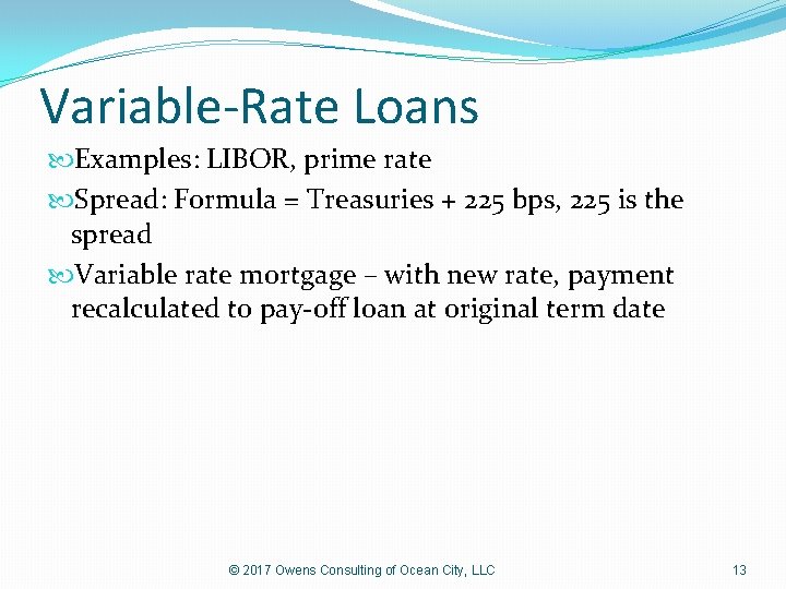 Variable-Rate Loans Examples: LIBOR, prime rate Spread: Formula = Treasuries + 225 bps, 225