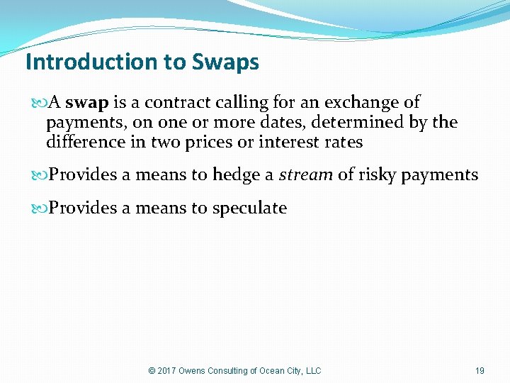 Introduction to Swaps A swap is a contract calling for an exchange of payments,