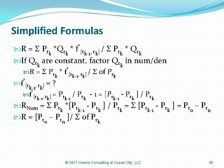 Simplified Formulas R = Σ Pt *Qt * f*[t , t ] / Σ