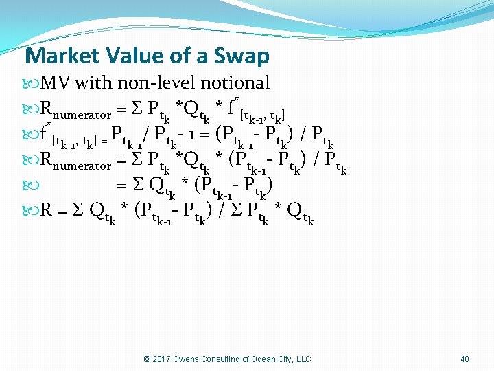 Market Value of a Swap MV with non-level notional * Rnumerator = Σ Pt