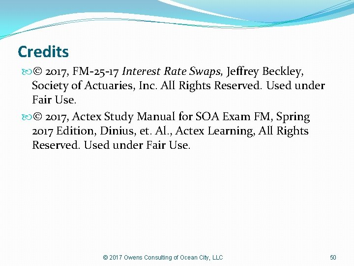 Credits © 2017, FM-25 -17 Interest Rate Swaps, Jeffrey Beckley, Society of Actuaries, Inc.