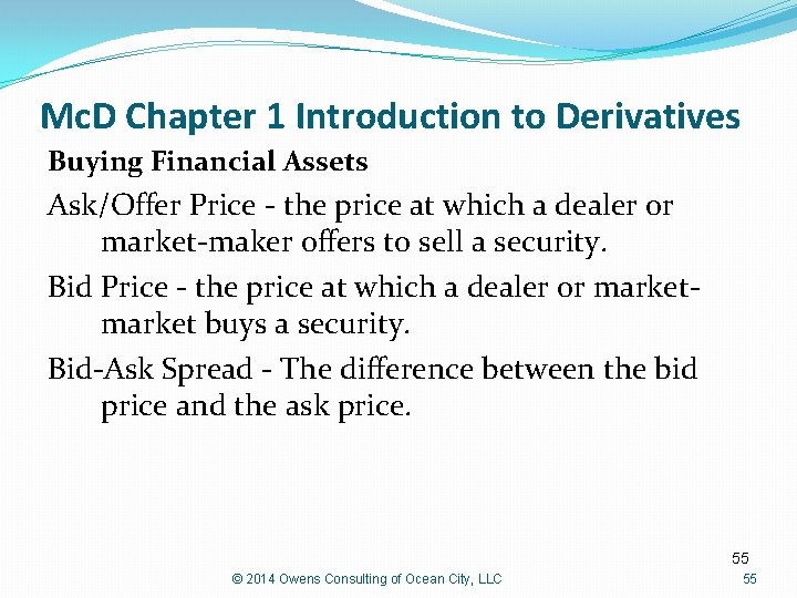Mc. D Chapter 1 Introduction to Derivatives Buying Financial Assets Ask/Offer Price - the