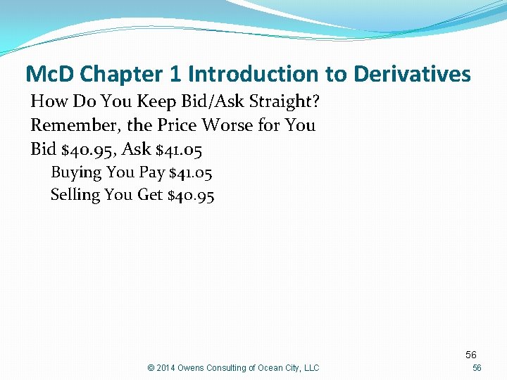 Mc. D Chapter 1 Introduction to Derivatives How Do You Keep Bid/Ask Straight? Remember,