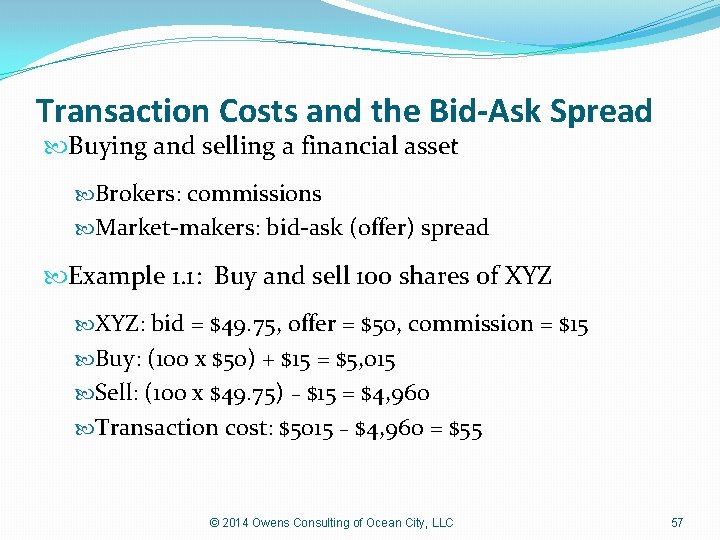 Transaction Costs and the Bid-Ask Spread Buying and selling a financial asset Brokers: commissions