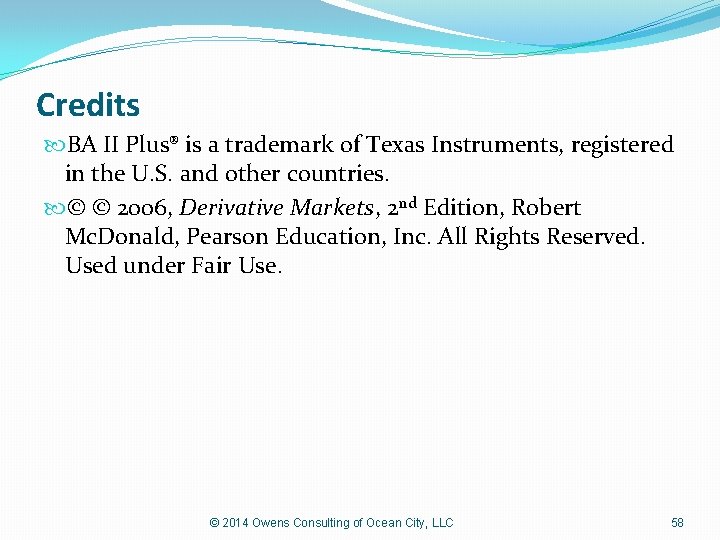 Credits BA II Plus® is a trademark of Texas Instruments, registered in the U.