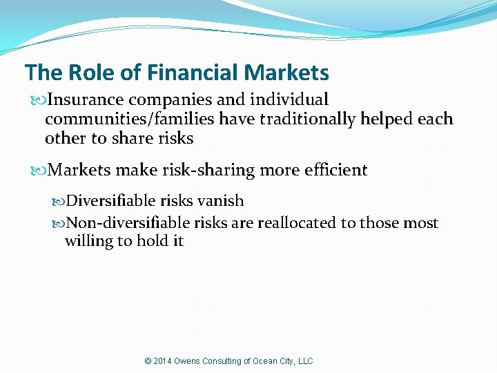 The Role of Financial Markets Insurance companies and individual communities/families have traditionally helped each