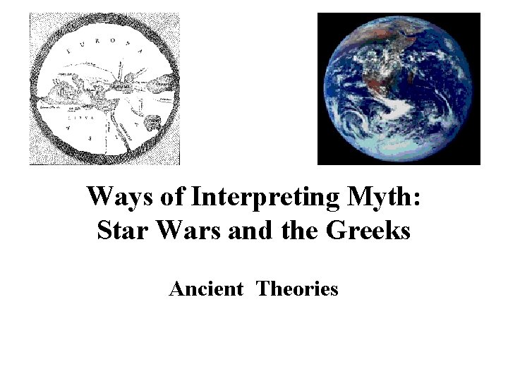 Ways of Interpreting Myth: Star Wars and the Greeks Ancient Theories 