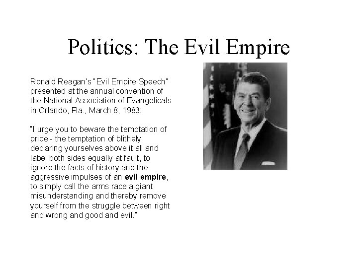 Politics: The Evil Empire Ronald Reagan’s “Evil Empire Speech” presented at the annual convention