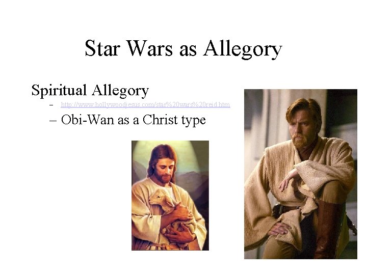 Star Wars as Allegory Spiritual Allegory – http: //www. hollywoodjesus. com/star%20 wars%20 reid. htm