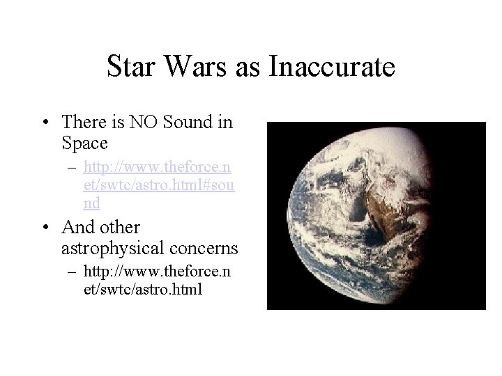 Star Wars as Inaccurate • There is NO Sound in Space – http: //www.