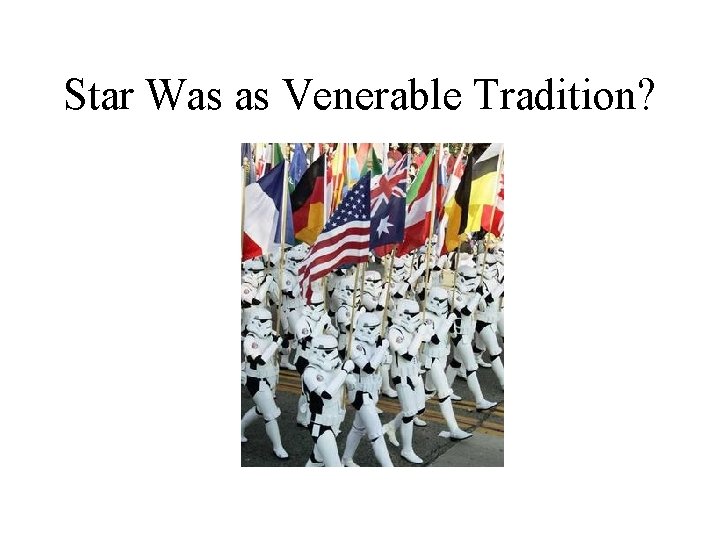 Star Was as Venerable Tradition? 