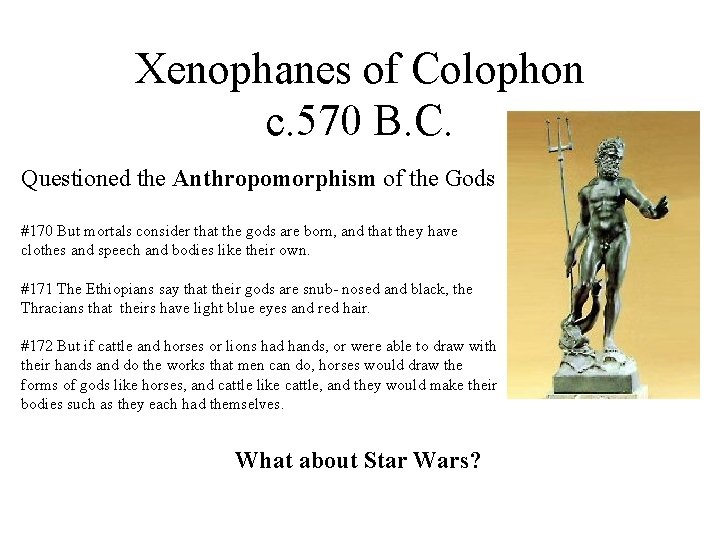 Xenophanes of Colophon c. 570 B. C. Questioned the Anthropomorphism of the Gods #170